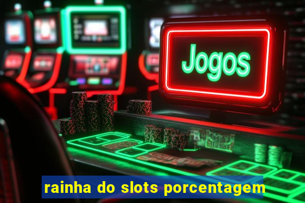 rainha do slots porcentagem